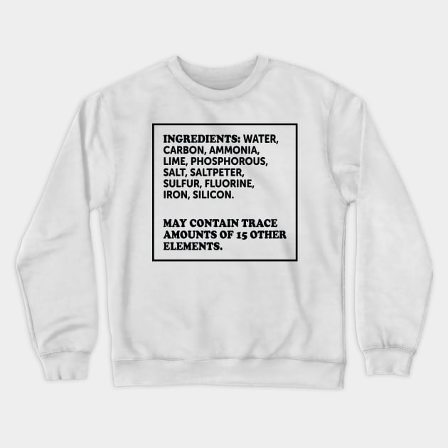 Ingredients Of A Human Crewneck Sweatshirt by ScienceCorner